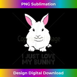 i just love my bunny cute bunny rabbit owner love bunnies - urban sublimation png design - channel your creative rebel