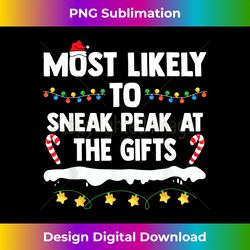 most likely to sneak peak at the matching family christmas - minimalist sublimation digital file - infuse everyday with a celebratory spirit