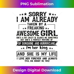 sorry i am already taken by a freaking awesome girl gifts - minimalist sublimation digital file - reimagine your sublimation pieces