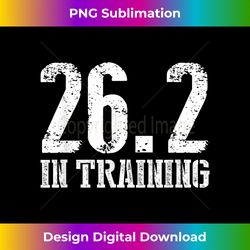 26.2 in training marathon training bold - vibrant sublimation digital download - chic, bold, and uncompromising