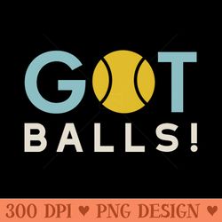 funny tennis pun got balls - png download collection