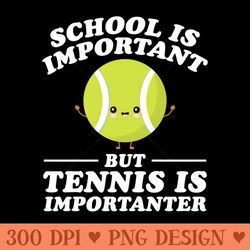 school is important but tennis is importanter - png illustrations