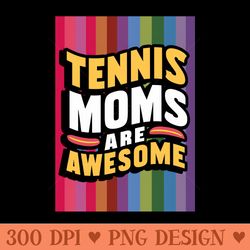 tennis moms are awesome -