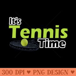 its tennis time - png digital download