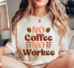 no coffee no workee graphic tee, funny christmas gift for coffee lovers - first coffee - unisex coffee shirt - coffee lo