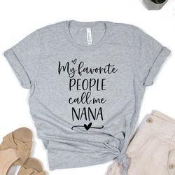 my favorite people call me nana nana shirt grandma mothers day gift for nana new nana grandma shirt announcement revea