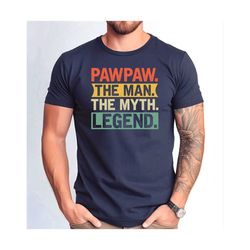 pawpaw the man myth legend tshirt, man tshirt, father days gift shirt, father's myht tee.jpg