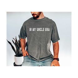 in my uncle era, comfort color uncle shirt, uncle shirt,vintage uncle shirt,gift for uncle, pregnancy announcement,pregn