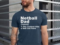 netball dad shirt, netball lover dad tshirt, netball dad the coolest title a dad can have, netball dad gift, gift for