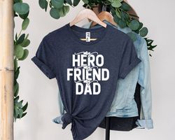 my hero my friend my dad shirt, fathers day shirt, dad life shirt, cool dad shirt, fathers day gift, hero dad shirt, gif