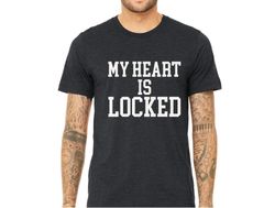 funny boyfriend gift my heart is locked shirt, valentines gift for him, gift from wife, anniversary gift for him, funny