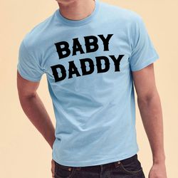baby daddy shirt - dad shirt, funny shirts for men - fathers day gift, new daddy gift, dad gift, husband shirt, husband