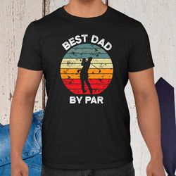 best dad by par vintage sunset golf t shirt fathers day gift fathers day golfer shirt father's day golfing gift idea