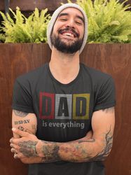 dad is everything dad gift dad shirt new dad gift from wife fathers day gift father shirt best dad ever dad birthday gif