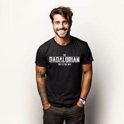 dadalorian shirt funny star wars shirt for dad fathers day shirt gift for dad new dad shirt birthday gift for dad daddy