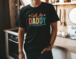 call me daddy shirt, daddy life shirt, fatherhood sweatshirt, happy fathers day gift, new dad shirt, gift for dad, daddy