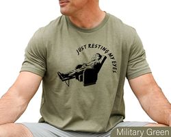 just resting my eyes t-shirt, chill dad shirt, relaxing dad tee, lounge dad shirt, dad mode sweatshirt, happy fathers