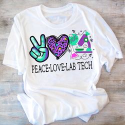 peace love lab tech shirt, love laboratory tech shirts, cute scientist shirt,lab staff gift,medical laboratory professio