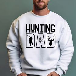 hunting dad sweatshirt, dad birthday gift fathers day gift for hunters, deer hunting tee, hunting lover hoodie, hunting