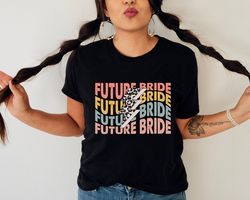 Future Bride Shirt, Bridal Shower Gift Shirt, Wifey Shirts, Bride To Be Shirt, Gift Tee For Bride, Engagement Shirt, Wed