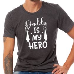 Daddy is My Hero, Fathers Day Gift, Dad Birthday Gift, Husband Dad Shirt, Best Dad Ever Shirt, Cool Dad Shirt, Dad Life