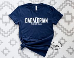 The DADALORIAN This Is The Way  Shirt, DADALORIAN Tshirt, Fathers Day T-Shirt, Star Wars Inspired Dad Tee, Mandalorian G