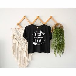 best mom ever crop top, my mom crop top, happy mom gift, proud mother crop top, strong mom crop top, family vacation cro