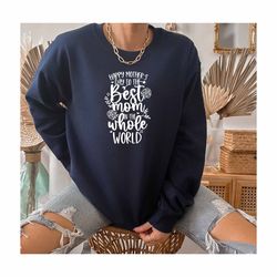 Best Mom in the World Sweatshirt, Mother Life Sweatshirt, Big Family Gift, Happy Mothers Day Sweatshirt, Feminist Mother