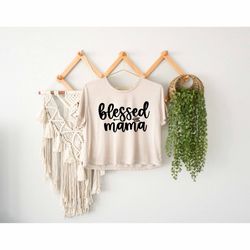 blessed mama crop top, faith mama crop top, big family crop top, strong mom gift, mama family crop top, new mommy crop t