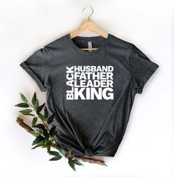 black husband father leader king, daddy shirt, fathers day shirt, gift for dad, fathers day gift, daddy birthday shirt,