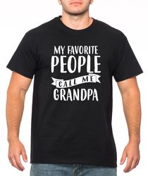 grandpa shirt, funny grandpa shirt, gift for grandad, fathers day shirt, funny shirt for grandpa, my favorite people