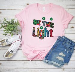 be the light shirt bible verse shirt christian shirt religious shirt inspirational shirt be the light christian