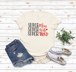 Super Mom Super Wife Super Tired T-Shirt, Gift for Mama, Mother Day Gift, Family Matching Shirts, Momlife shirt, Trendy