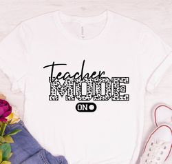 teacher mode on shirt, back to school shirt, teacher shirt, teacher life shirt, gift for teachers, funny teacher shirt