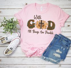with god all things are possible shirt, sunflower shirt, religious shirt, inspirational shirt, christian gift shirt, bib
