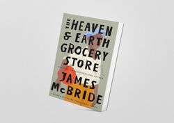 the heaven & earth grocery store: a novel by james mcbride