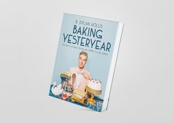 baking yesteryear: the best recipes from the 1900s to the 1980s by b. dylan hollis