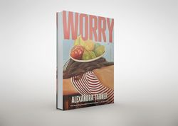 worry: a novel by alexandra tanner
