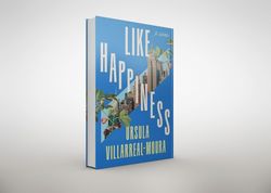 like happiness by ursula villarreal-moura