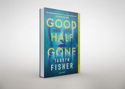 good half gone: a domestic thriller by tarryn fisher