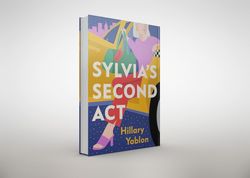 sylvia's second act: a novel by hillary yablon