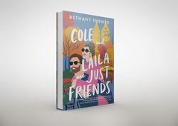 cole and laila are just friends: a love story by bethany turner
