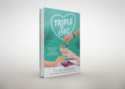 triple sec: a novel by tj alexander