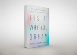 this is why you dream: what your sleeping brain reveals about your waking life by rahul jandial md phd