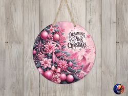 dreaming of a pink christmas sign round door hanger design, 12 inch sublimation design, sign round, png file, digital do