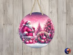 pink santa claus christmas sign round door hanger design, 12 inch sublimation design, sign round, png file, digital down