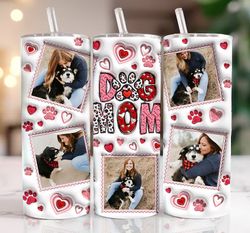 3d dog mom valentine inflated tumbler wrap, dog mom tumbler with photo valentine, love valentines day puffy tumbler wrap