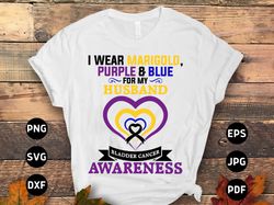 bladder cancer awareness svg png, i wear marigold, purple  blue for my husband svg, bladder cancer ribbon support svg fi