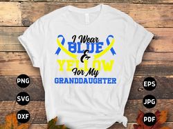 down syndrome awareness svg png, i wear blue  yellow for my granddaughter svg, blue yellow ribbon svg, world down syndro