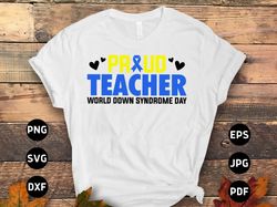 down syndrome awareness svg png, proud teacher svg, blue yellow ribbon svg, world down syndrome day svg cricut sublimati
